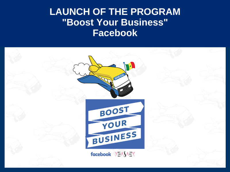 LAUNCH OF THE PROGRAM “BOOST YOUR BUSINESS” SENEGAL : FROM OCTOBER 08, 2018 TO JANUARY 28, 2019